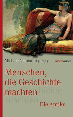 Menschen, die Geschichte machten de Michael Neumann