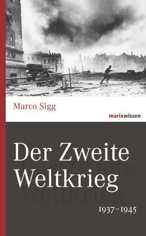 Der Zweite Weltkrieg de Marco Sigg