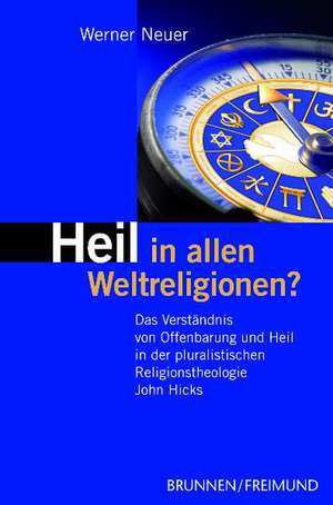 Heil in allen Weltreligionen? de Werner Neuer