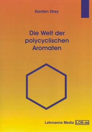 Die Welt der polycyclischen Aromaten de Karsten Strey