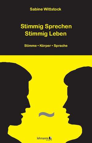 Stimmig Sprechen - Stimmig Leben de Sabine Wittstock