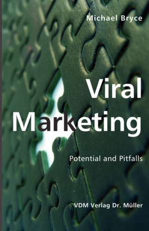 Viral Marketing: Potential and Pitfalls de Michael Bryce