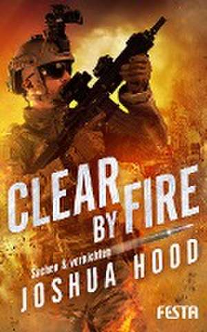 Clear by Fire - Suchen & vernichten de Joshua Hood