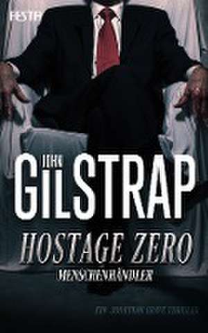 Hostage Zero - Menschenhändler de John Gilstrap