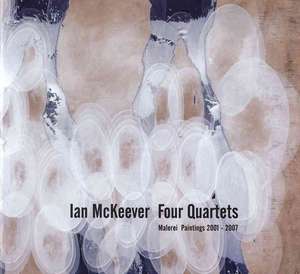 Ian Mckeever: Four Quartets: Malerei Paintings 2001-2007 de Martin Caiger-Smith