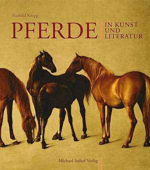 Pferde in Kunst und Literatur de Ruthild Kropp