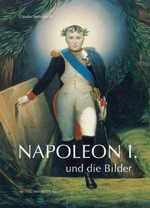 Napoleon I. und die Bilder de Claudia Hattendorff