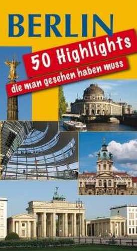 Berlin 50 Highlights die man gesehen haben muss de Michael Imhof