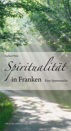 Spiritualität in Franken de Gerhard Wehr