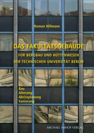 Das Fakultätsgebäude für Bergbau und Hüttenwesen der Technischen Universität Berlin de Roman Hillmann