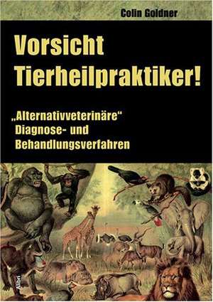 Vorsicht, Tierheilpraktiker! de Colin Goldner