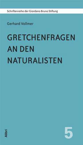 Gretchenfragen an den Naturalisten de Gerhard Vollmer