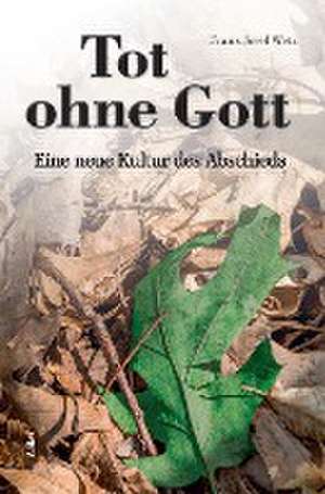 Tot ohne Gott de Franz Josef Wetz