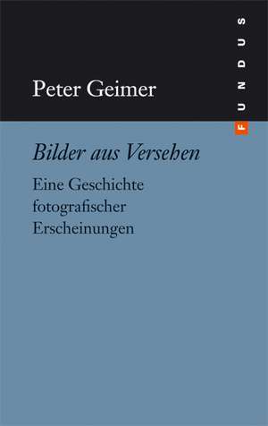 Bilder aus Versehen de Peter Geimer