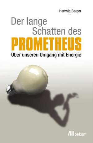 Der lange Schatten des Prometheus de Hartwig Berger