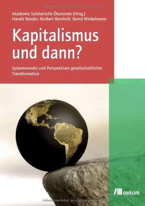 Kapitalismus und dann? de Harald Bender