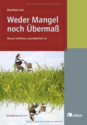 Weder Mangel noch Übermaß de Manfred Linz