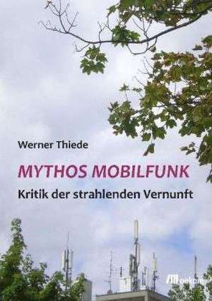 Mythos Mobilfunk de Werner Thiede