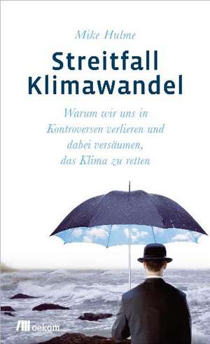 Streitfall Klimawandel de Mike Hulme