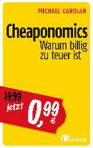 Cheaponomics de Michael Carolan