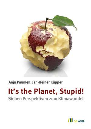 It's the Planet, Stupid! de Anja Paumen