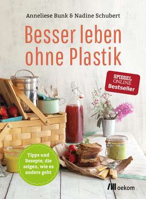 Besser leben ohne Plastik de Anneliese Bunk