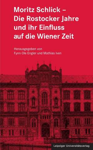 Moritz Schlick - Die Rostocker Jahre und ihr Einfluss auf die Wiener Zeit de Fynn Ole Engler