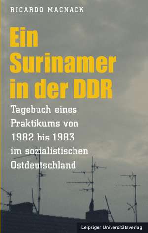 Ein Surinamer in der DDR de Ricardo Macnack