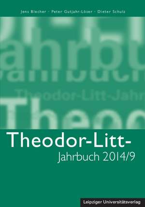 Theodor-Litt-Jahrbuch 2014/9: Geschichte - Verantwortung - Vorbild de Jens Blecher