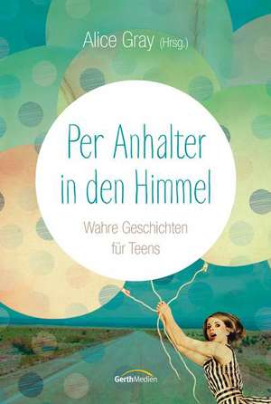 Per Anhalter in den Himmel de Alice Gray