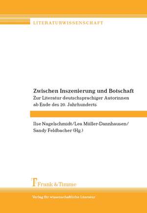 Zwischen Inszenierung und Botschaft de Ilse Nagelschmidt