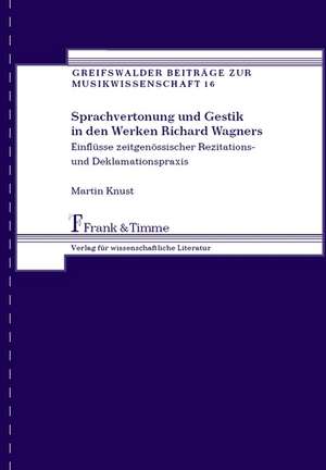 Sprachvertonung und Gestik in den Werken Richard Wagners de Martin Knust