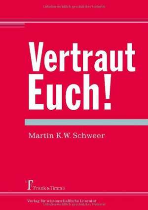 Vertraut Euch! de Martin K. W. Schweer