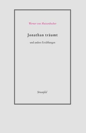 Jonathan träumt und andere Erzählungen de Werner von Mutzenbecher