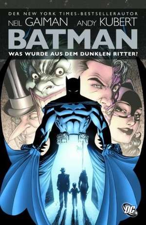 Batman: Was wurde aus dem Dunklen Ritter? de Neil Gaiman