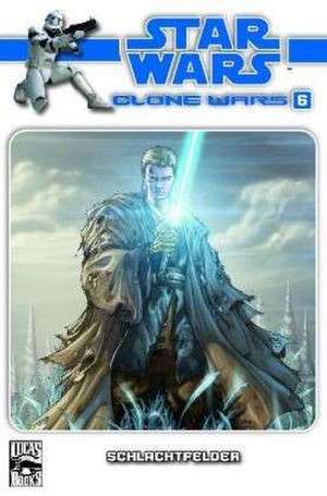 Star Wars Clone Wars 06 - Schlachtfelder de John Ostrander