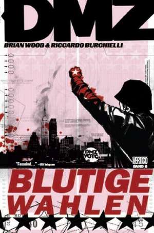 DMZ 06. Blutige Wahl de Brian Wood