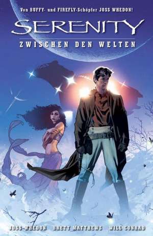 Serenity: Zwischen den Welten de Joss Whedon