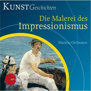 Die Malerei des Impressionismus de Marion Oelmann