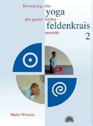 Yoga und Feldenkrais 2 de Martin Woznica