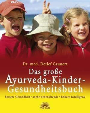 Das große Ayurveda-Kinder-Gesundheitsbuch de Detlef Grunert