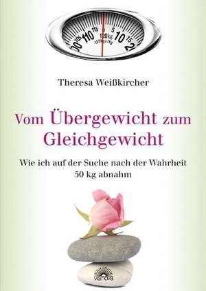 Vom Übergewicht zum Gleichgewicht de Theresa Weißkircher