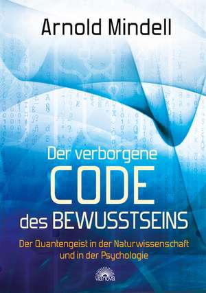 Der verborgene Code des Bewusstseins de Arnold Mindell