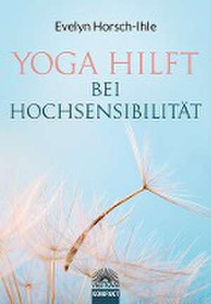 Yoga hilft bei Hochsensibilität de Evelyn Horsch-Ihle