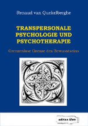 Transpersonale Psychologie und Psychotherapie de Renaud van Quekelberghe