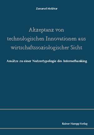 Akzeptanz von technologischen Innovationen aus wirtschaftssoziologischer Sicht de Zamarud Mokhtar