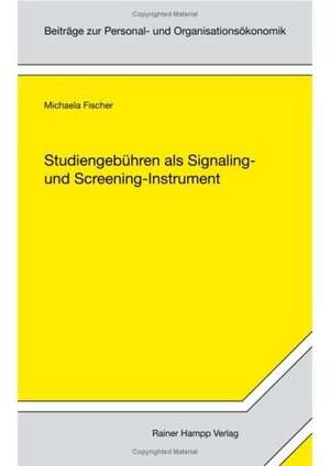 Studiengebühren als Signaling- und Screening-Instrument de Michaela Fischer