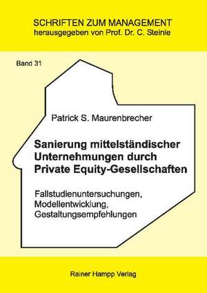 Sanierung mittelständischer Unternehmungen durch Private Equity-Gesellschaften de Patrick S Maurenbrecher