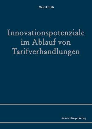 Innovationspotenziale im Ablauf von Tarifverhandlungen de Marcel Gröls