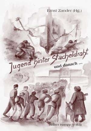 Jugend hinter Stacheldraht... und danach... de Ernst Zander